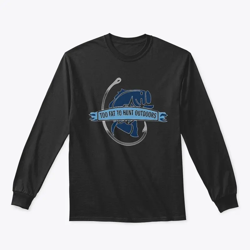 Too Fat To Hunt Outdoors Long Sleeve