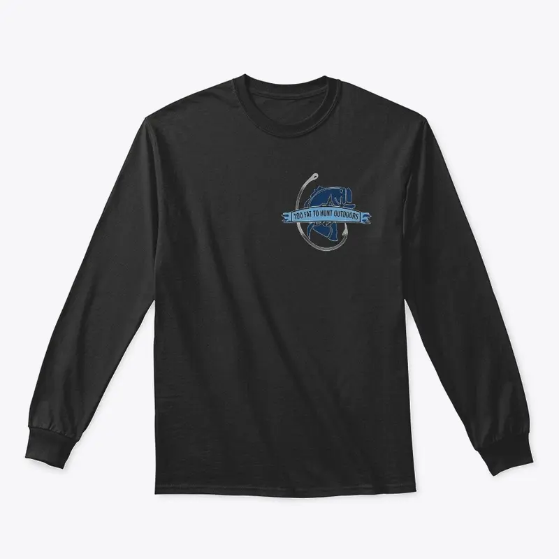 Too Fat To Hunt Outdoors Long Sleeve