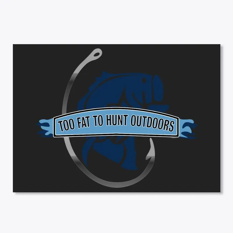 Too Fat To Hunt Outdoors Sticker