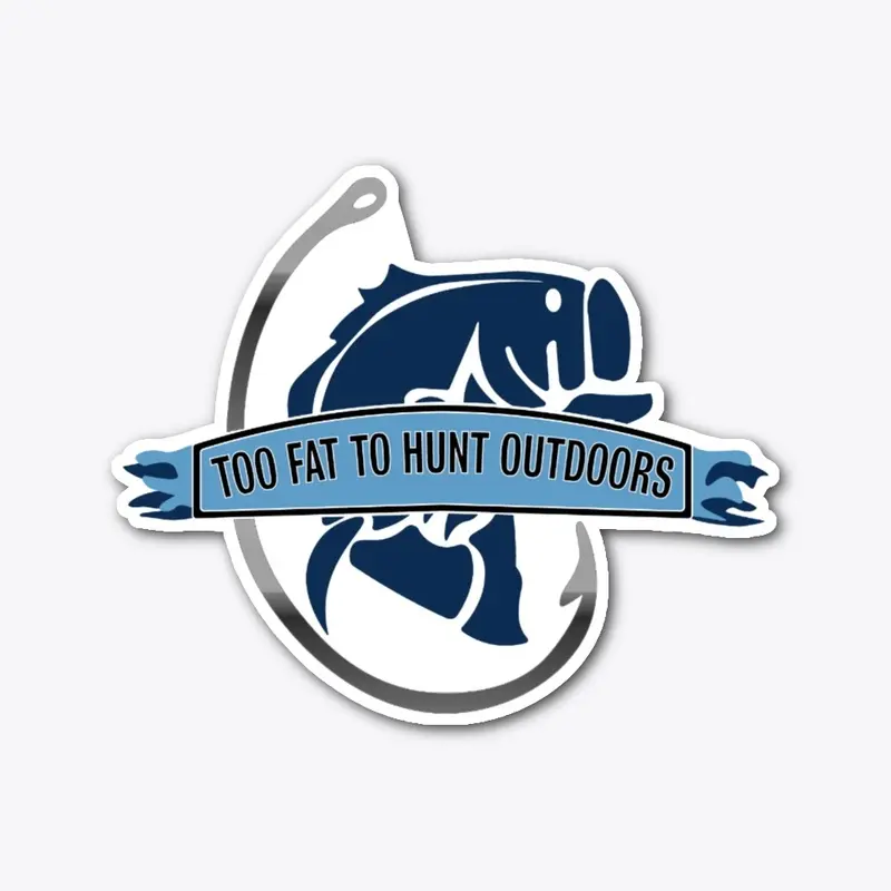 Too Fat To Hunt Outdoors Sticker